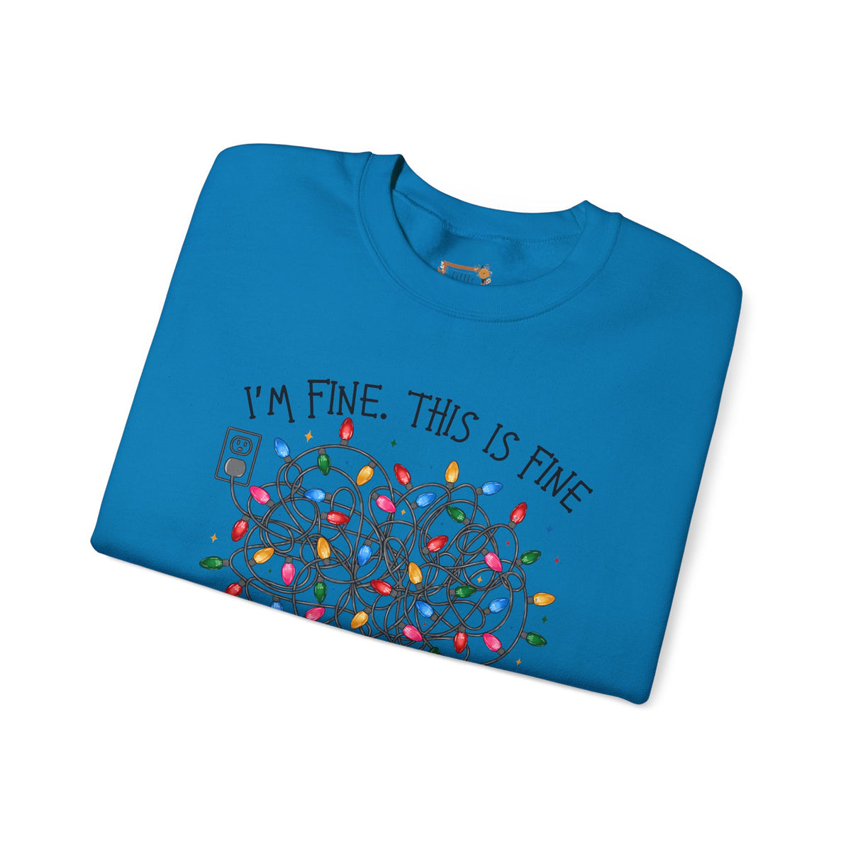 Crewneck Sweatshirt — "I'm Fine. This is Fine. Everything is Fine." Holiday Lights Design
