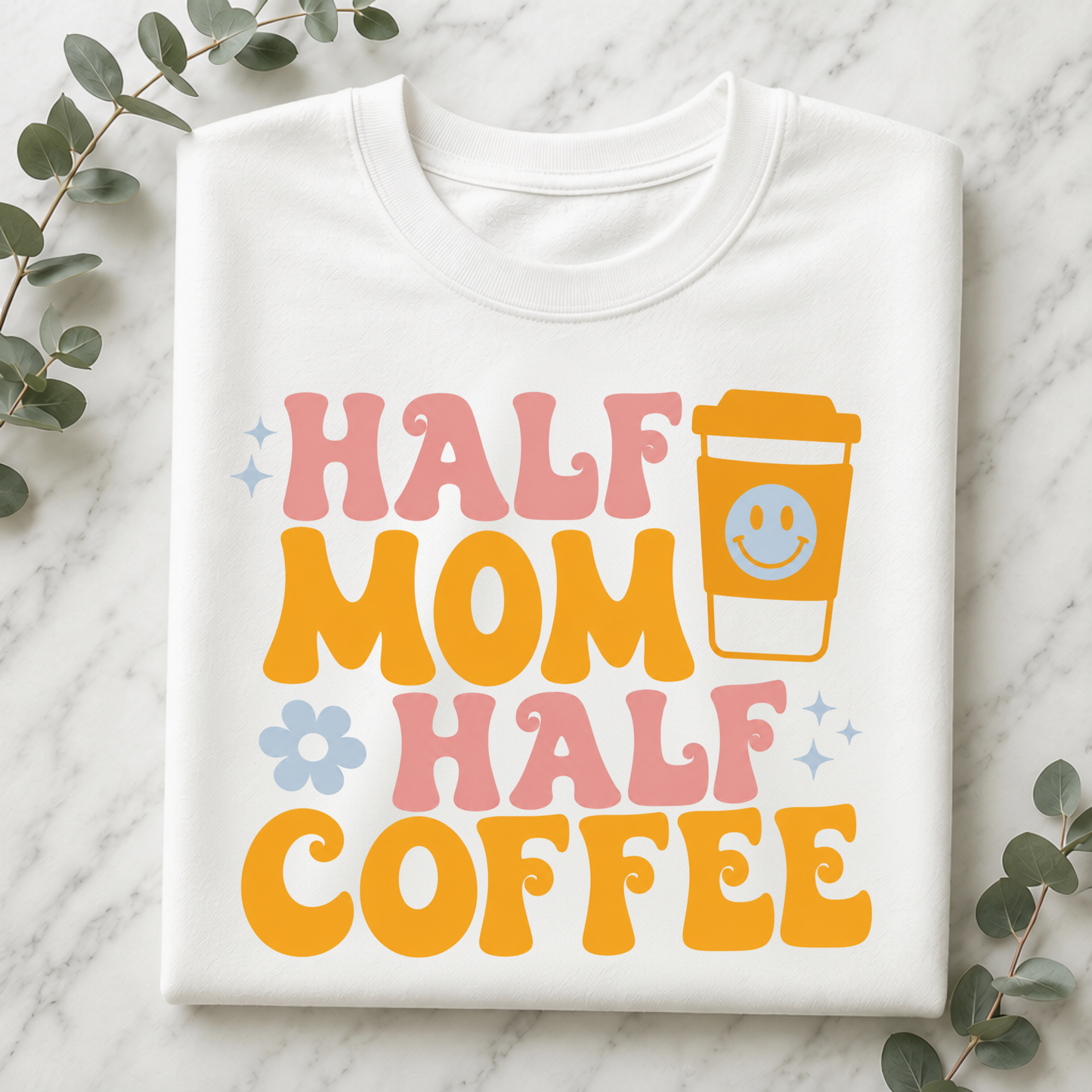 Half Mom Half Coffee T-Shirt — Retro Floral Coffee Lover Tee